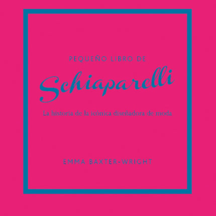 PEQUEÑO LIBRO DE SCHIAPARELLI | EMMA BAXTER WRIGHT