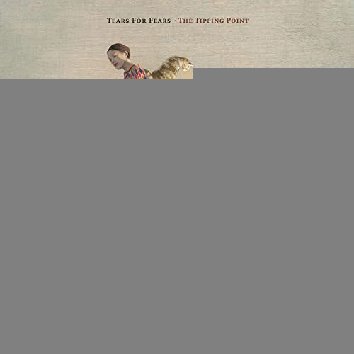 THE TIPPING POINT | TEARS FOR FEARS