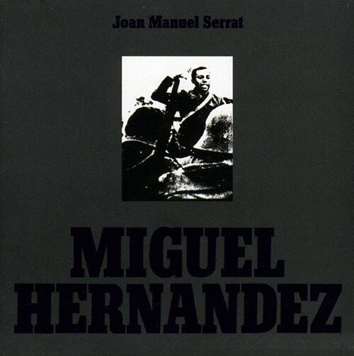MIGUEL HERNANDEZ | JOAN MANUEL SERRAT