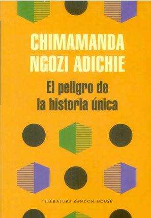 PELIGRO DE LA HISTORIA UNICA, EL | CHIMAMANDA NGOZI ADICHIE