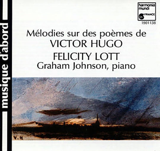 MELODIES SUR DES POEMES DE VICTOR HUGO | FELICITY LOTT