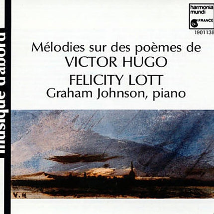 MELODIES SUR DES POEMES DE VICTOR HUGO | FELICITY LOTT