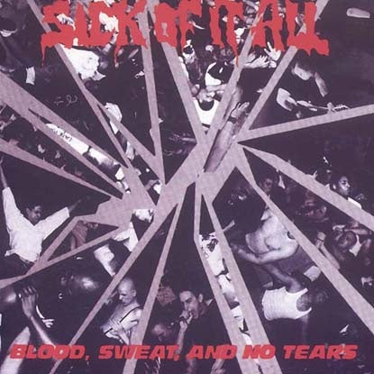 BLOOD, SWEAT, AND NO TEARS | SICK OF IT ALL