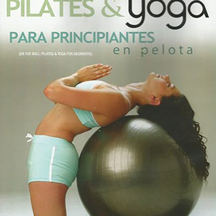 PILATES & YOGA PARA PRINCIPIANTES EN PELOTA | ARTISTAS VARIOS