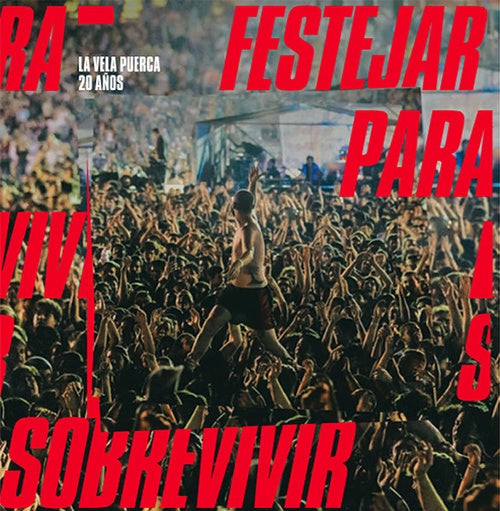 FESTEJAR PARA SOBREVIVIR | LA VELA PUERCA
