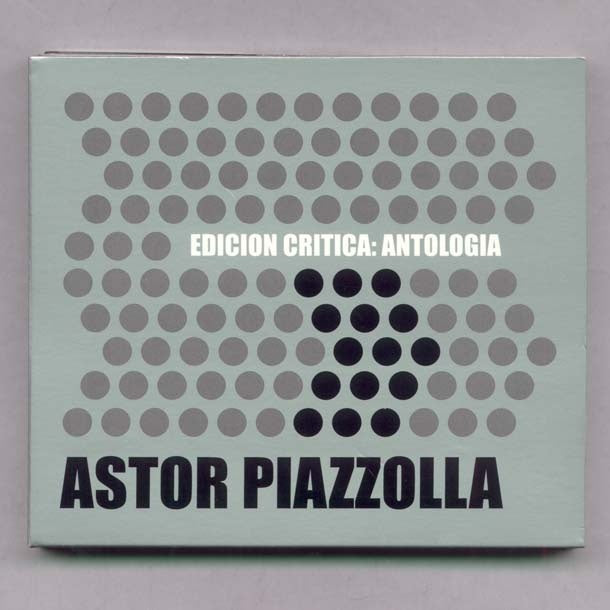 EDICION CRITICA: ANTOLOGIA | ASTOR PIAZZOLLA