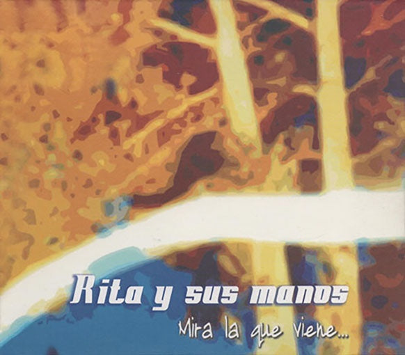 MIRA AL QUE VIENE | RITA Y SUS MANOS