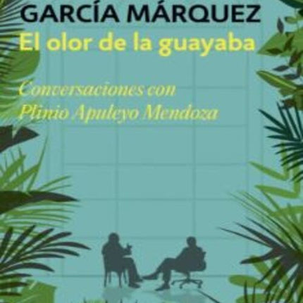 EL OLOR DE LA GUAYABA | GABRIEL GARCIA MARQUEZ
