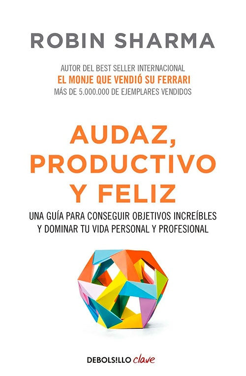 AUDAZ, PRODUCTIVO Y FELIZ | ROBIN SHARMA
