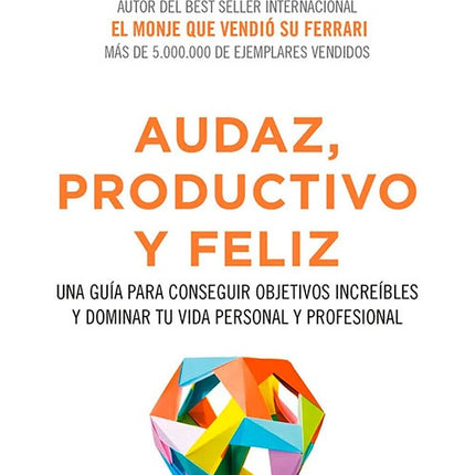 AUDAZ, PRODUCTIVO Y FELIZ | ROBIN SHARMA