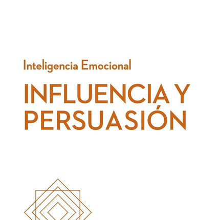 INFLUENCIA Y PERSUASION INTELIGENCIA EMOCIONAL | HARVARD BUSINESS REVIEW