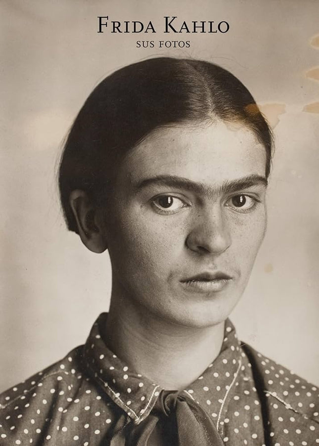 FRIDA KAHLO SUS FOTOS | PABLO ORTIZ MONASTERIO