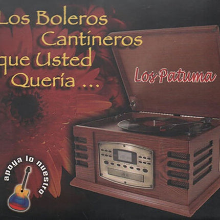 BOLEROS CANTINEROS QUE USTED QUERIA... | LOS PATUMA