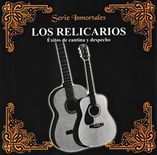 SERIE INMORTALES EXITOS DE CANTINA Y DESPECHO | LOS RELICARIOS