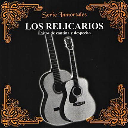 SERIE INMORTALES EXITOS DE CANTINA Y DESPECHO | LOS RELICARIOS