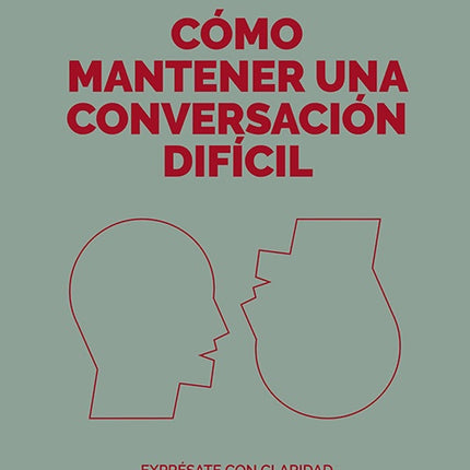 COMO MANTENER UNA CONVERSACION DIFICIL | HARVARD BUSINESS REVIEW