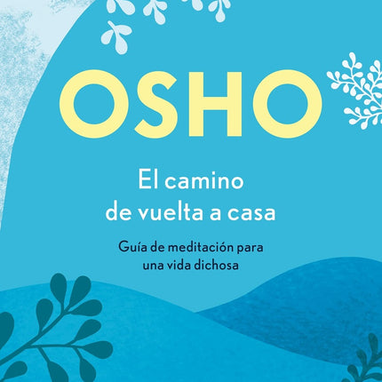 CAMINO DE VUELTA A CASA, EL | OSHO