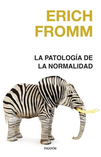 PATOLOGIA DE LA NORMALIDAD, LA | ERICH FROMM