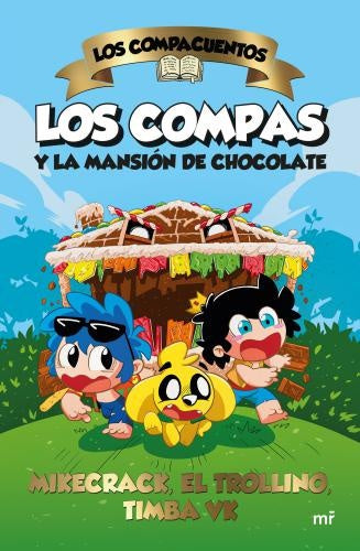 LOS COMPAS Y LA MANSION DE CHOCOLATE | MIKECRACK/ EL TROLLINO/ TIMBA VK
