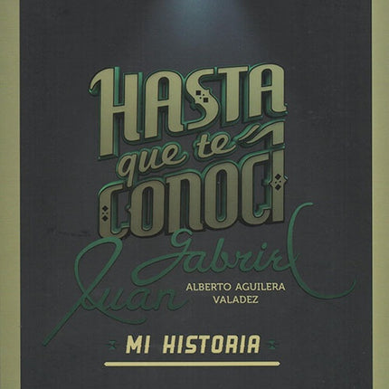 HASTA QUE TE CONOCI JUAN GABRIEL MI HISTORIA | CURIEL, HEREDIA y otros
