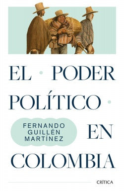 PODER POLITICO EN COLOMBIA, EL | FERNANDO GUILLEN MARTINEZ