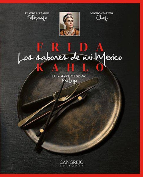 FRIDA KAHLO LOS SABORES DE MI MEXICO | LUIS MARTIN LOZANO