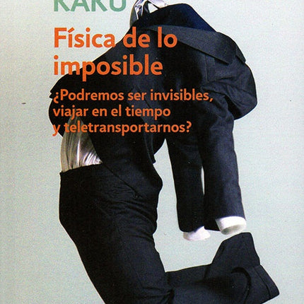 FISICA DE LO IMPOSIBLE | MICHIO KAKU