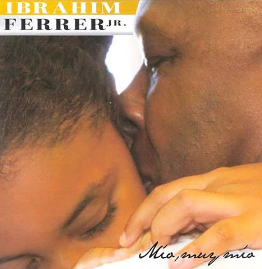 MIO, MUY MIO | IBRAHIM FERRER JR.