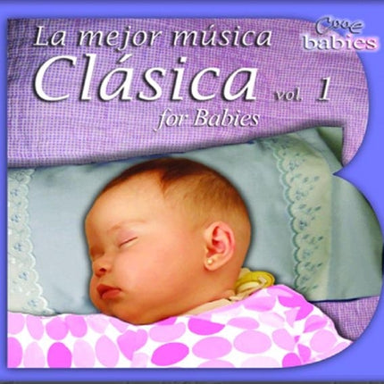 LA MEJOR MUSICA CLASICA FOR BABIES VOL. 1 | ARTISTAS VARIOS