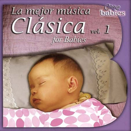 LA MEJOR MUSICA CLASICA FOR BABIES VOL. 1 | ARTISTAS VARIOS