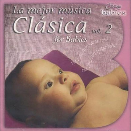 LA MEJOR MUSICAL CLASICA FOR BABIES VOL. 2 | AUTORES VARIOS, ARTISTAS VARIOS