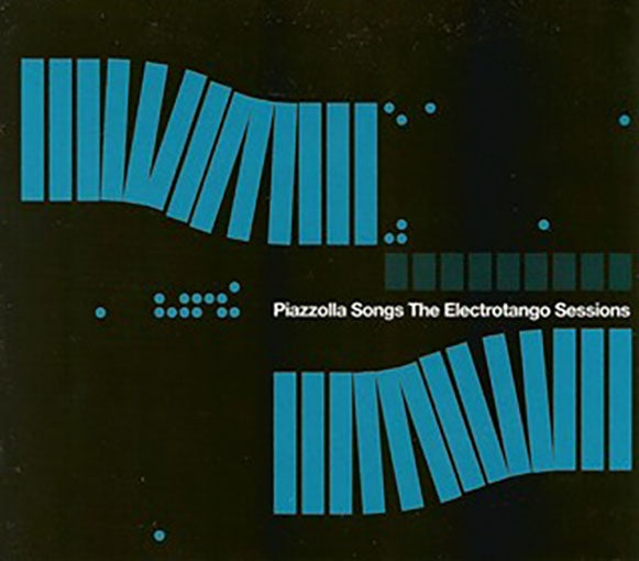 PIAZOLLA SONGS THE ELECTROTANGO SESSIONS | ARTISTAS VARIOS