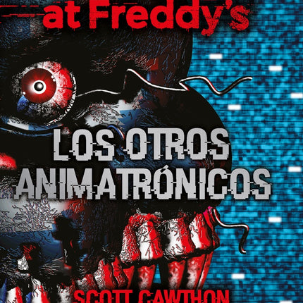 FIVE NIGHTS AT FREDDY'S 2 LOS OTROS ANIMATRONICOS | SCOTT CAWTHON