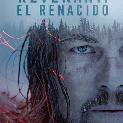 REVENANT: EL RENACIDO | GONZALEZ IÑARRITU, DICAPRIO y otros
