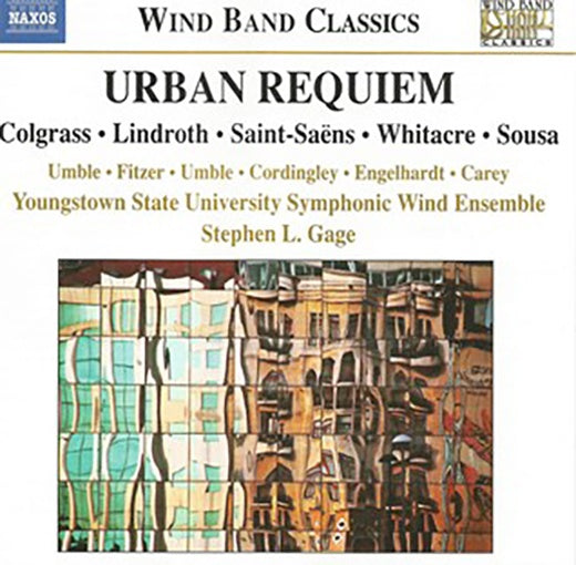 URBAN REQUIIEM | COLGRASS, LINDROTH, SAINT SAENS, WITACRE, SOUSA