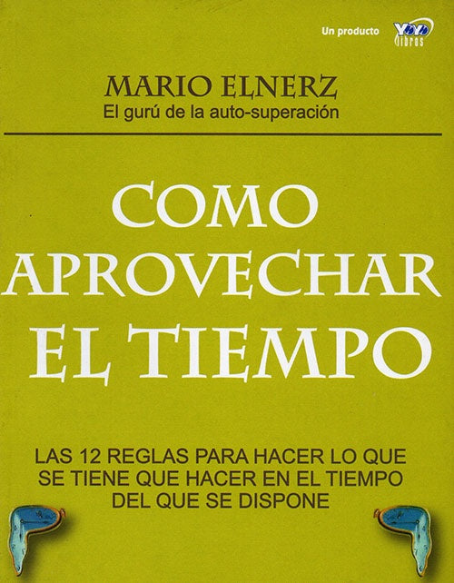 COMO APROVECHAR EL TIEMPO | MARIO ELNERZ