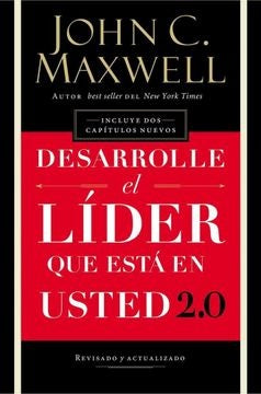 DESARROLLE EL LIDER QUE ESTA EN USTED 2.0 | JOHN C. MAXWELL