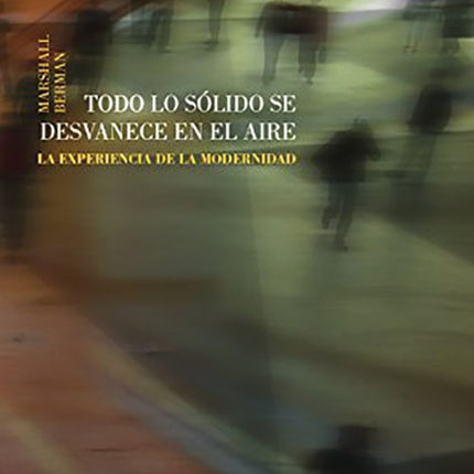 TODO LO SOLIDO SE DESVANECE (2ED) EN EL AIRE. LA | MARSHALL BERMAN