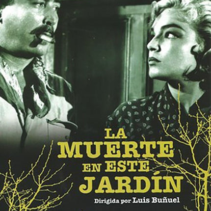 LA MUERTE EN ESTE JARDIN | BUÑUEL, JUNCO y otros