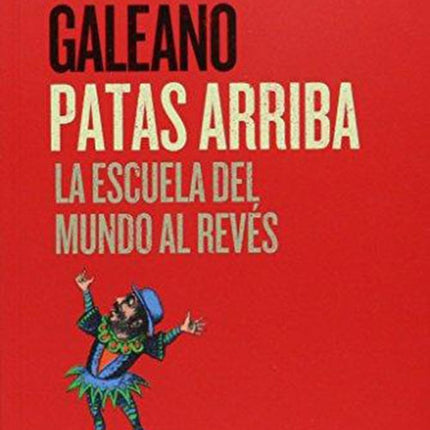 PATAS ARRIBA (2 ED) LA ESCUELA DEL MUNDO AL REVES | EDUARDO GALEANO