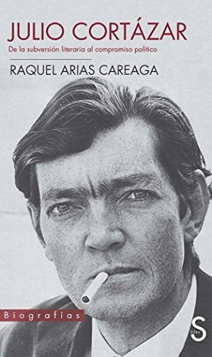JULIO CORTAZAR DE LA SUBVERSION LITERARIA AL COMPR | RAQUEL ARIAS CAREAGA