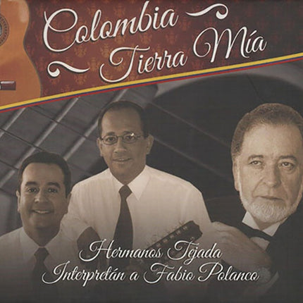 COLOMBIA TIERRA MIA | HERMANOS TEJADA