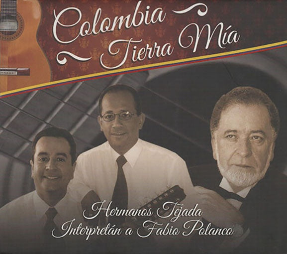 COLOMBIA TIERRA MIA | HERMANOS TEJADA