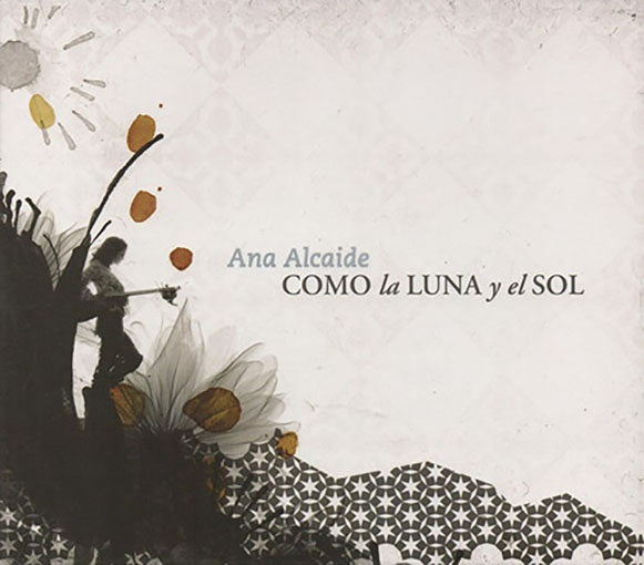 COMO LA LUNA Y EL SOL | ANA ALCAIDE