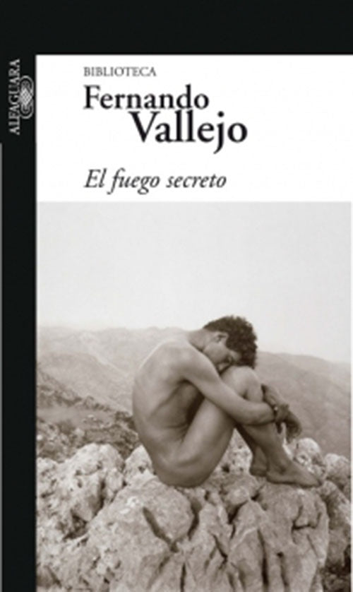 FUEGO SECRETO, EL | FERNANDO VALLEJO