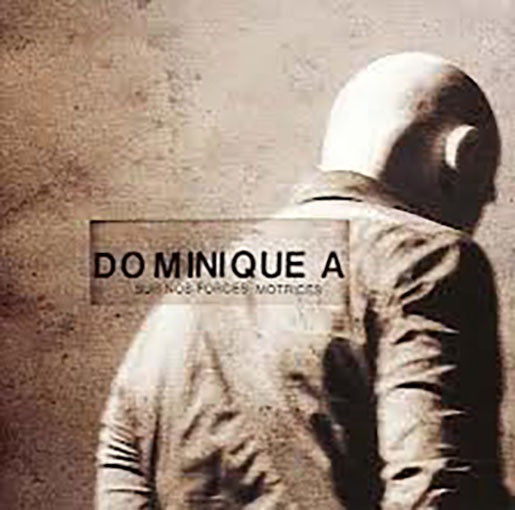 SUR NOS FORCES MOTRICES | DOMINIQUE A