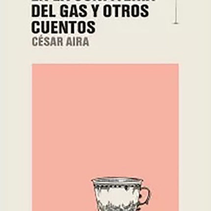 EN LA CONFITERIA DEL GAS Y OTROS CUENTOS | CESAR AIRA