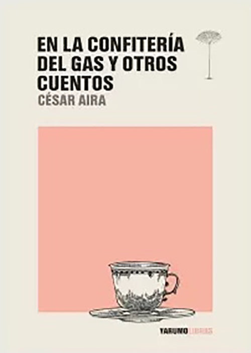 EN LA CONFITERIA DEL GAS Y OTROS CUENTOS | CESAR AIRA