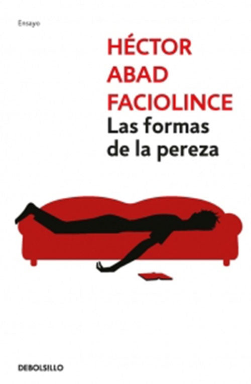 FORMAS DE LA PEREZA, LAS | HECTOR ABAD FACIOLINCE