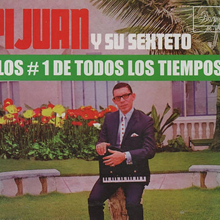 LOS # 1 DE TODOS LOS TIEMPOS PIJUAN Y SU SEXTETO | PIJUAN Y SU SEXTETO